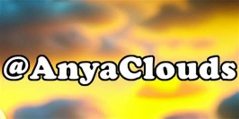 anyaclouds_xx|Anyaclouds